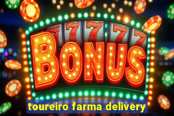 toureiro farma delivery